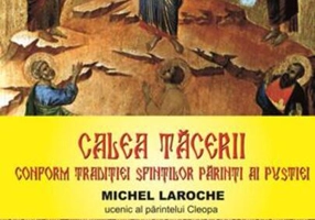 Calea tăcerii. Conform tradiției Sfinților Părinți ai pustiei
