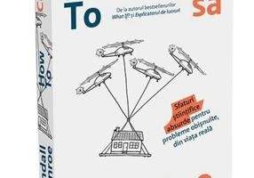 How To. Cum să. Sfaturi științifice absurde pentru probleme obișnuite, din viața reală