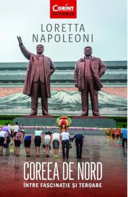 Coreea de Nord. Între fascinație si teroare