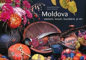 Moldova: Oameni, locuri, bucătărie și vin