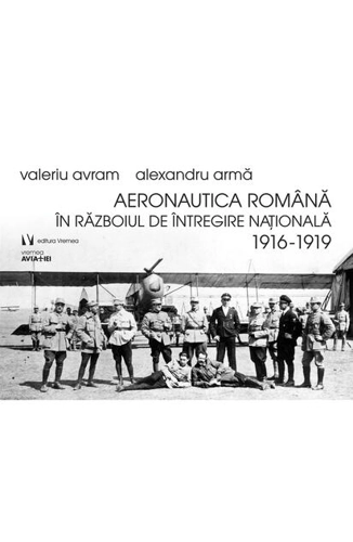 Aeronautica română în Războiul de Întregire naţională 1916-1919