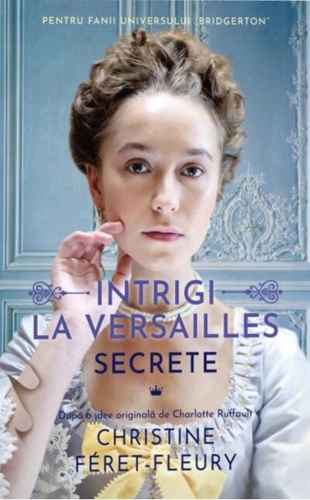Secrete. Intrigi la Versailles (Vol. 2)