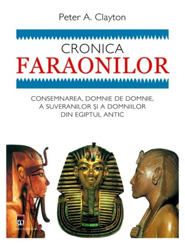 Cronica faraonilor. Consemnarea, domnie de domnie, a suveranilor şi a dinastiilor din Egiptul antic.
