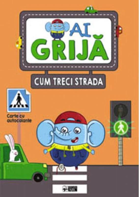 Ai grijă cum treci strada
