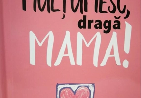 Mulţumesc, dragă Mama!