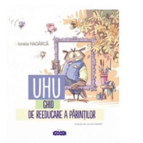Uhu! Ghid de reeducare a părinților