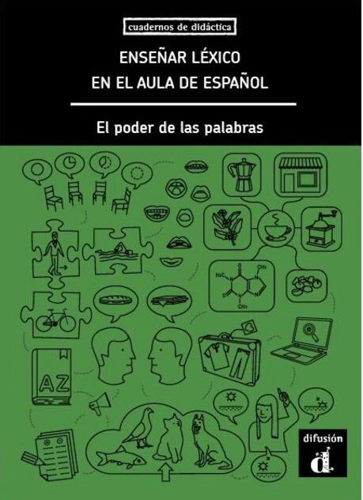 Enseñar léxico en el aula de español. El poder de las palabras (A1, A2, B1, B2, C1)