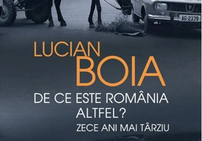 De ce este România altfel? Zece ani mai târziu