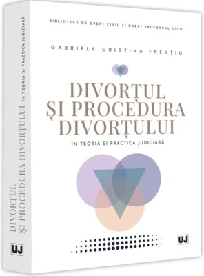 Divorțul și procedura divorțului în teoria și practica judiciară