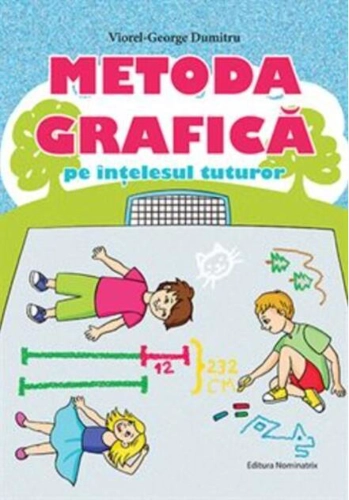 Metoda grafică pe înțelesul tuturor (clasele III-IV)