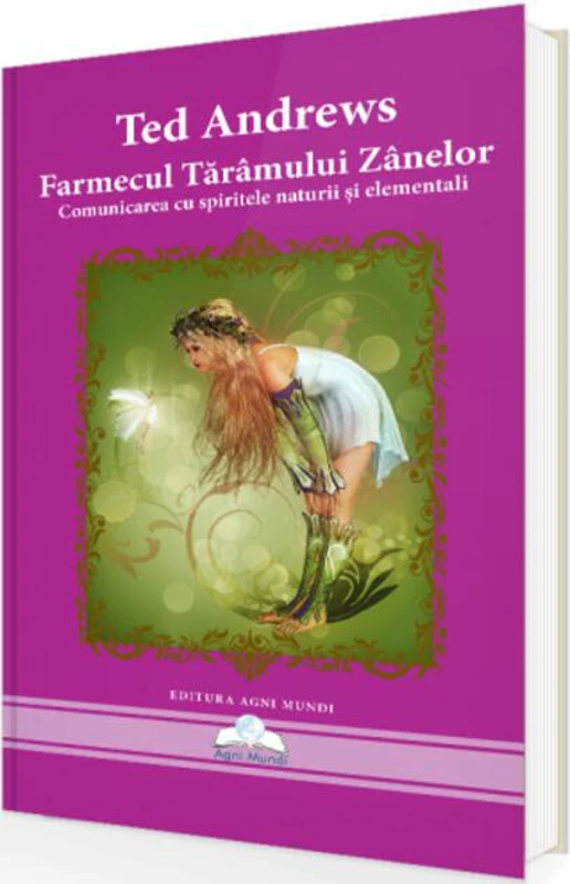 Farmecul tărâmului zânelor. Comunicarea cu spiritele naturii și elementali