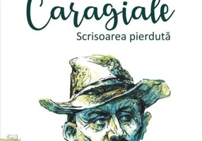 Caragiale. Scrisoarea pierdută
