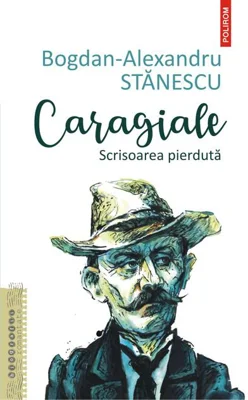 Caragiale. Scrisoarea pierdută