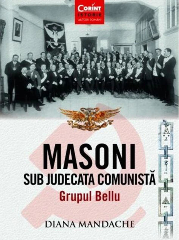 Masoni sub judecata comunistă. Grupul Bellu