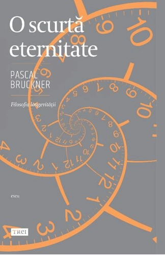 O scurtă eternitate. Filosofia longevității
