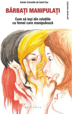 Bărbați manipulați. Cum să ieși din relațiile cu femei care manipulează