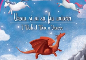 Vreau și eu să fiu unicorn / I Wish I Were a Unicorn