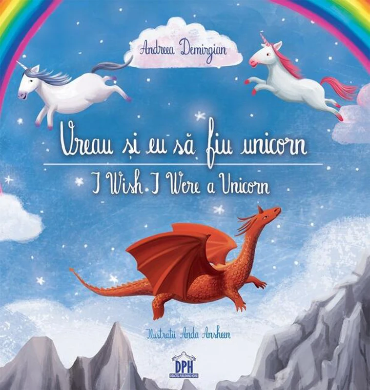 Vreau și eu să fiu unicorn /  I Wish I Were a Unicorn