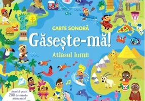 Carte sonoră. Găsește-mă! - Atlasul lumii