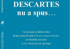 Descartes nu a spus