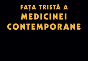 Faţa tristă a medicinei contemporane