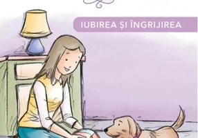 Ce contează în viață. Iubirea și îngrijirea