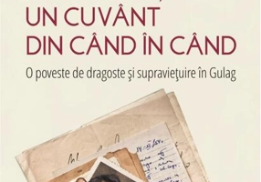 Să-mi trimiți un cuvânt din când în când. O poveste de dragoste și supraviețuire în Gulag