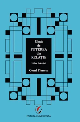 Uimit de puterea din relaţie. Calea liderului