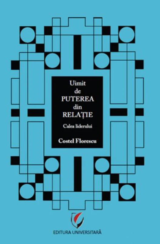 Uimit de puterea din relaţie. Calea liderului