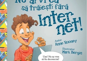 Nu ai vrea să trăieşti fără INTERNET!