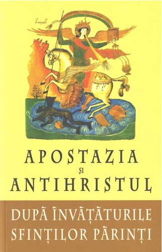 Apostazia şi Antihristul după învăţăturile Sfinţilor Părinţi