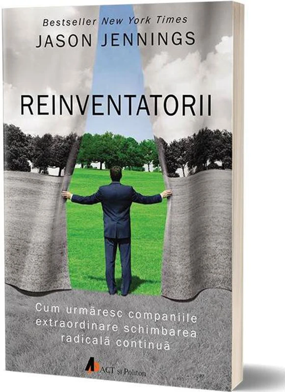 Reinventatorii. Cum urmăresc companiile extraordinare schimbarea radicală continuă