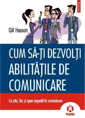 Cum sa-ţi dezvolţi abilităţile de comunicare. Ce ştiu, fac şi spun experţii în comunicare