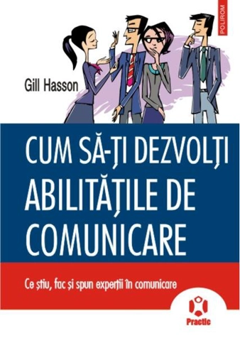 Cum sa-ţi dezvolţi abilităţile de comunicare. Ce ştiu, fac şi spun experţii în comunicare