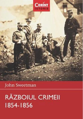 Războiul Crimeii 1854 –1856. Războaie care au schimbat lumea