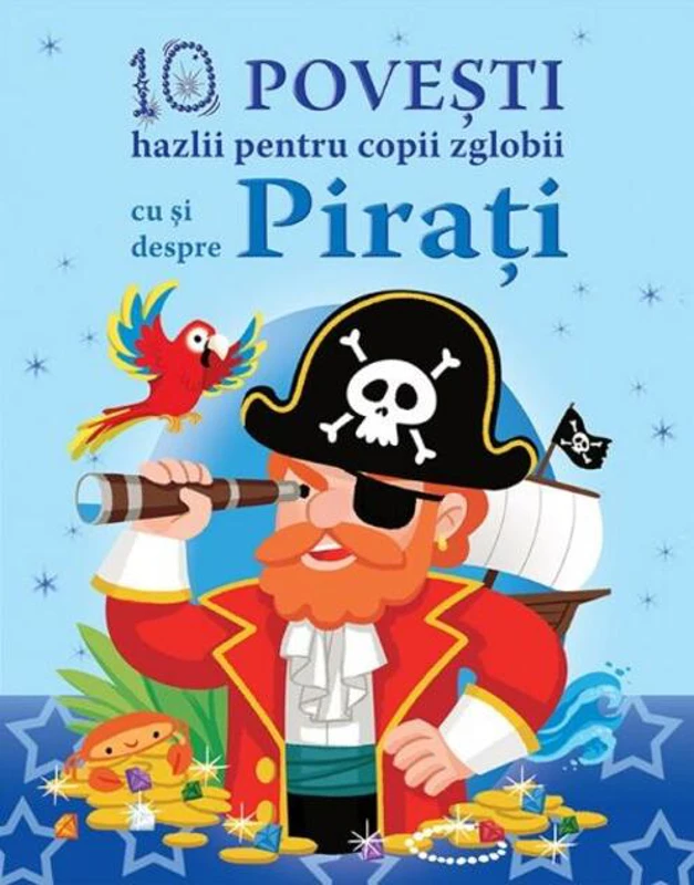 10 povești hazlii pentru copii zglobii cu și despre Pirați