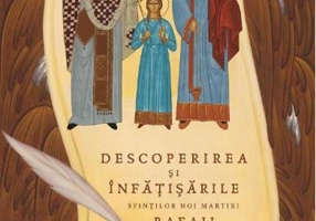 Descoperirea și înfățisările Sfinților Noi Martiri Rafail Nicolae și Irina (Vol. 1)