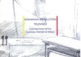 Romanian Revolution Televised. Contributions to the Cultural History of Media