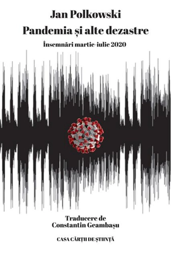 Pandemia și alte dezastre. Însemnări martie-iulie 2020