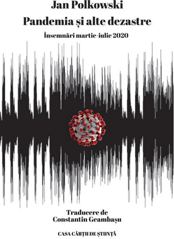 Pandemia și alte dezastre. Însemnări martie-iulie 2020