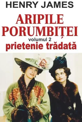 Aripile porumbiţei vol 2: Prietenie trădată