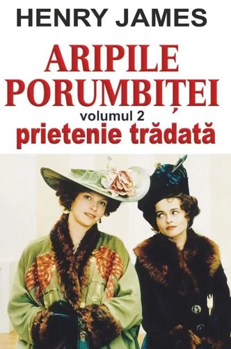 Aripile porumbiţei vol 2: Prietenie trădată