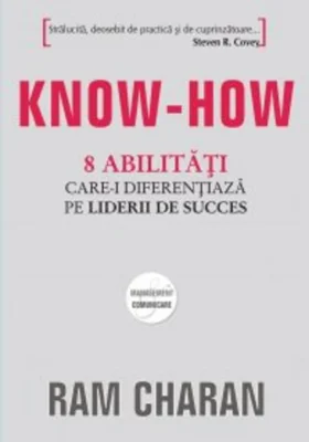 Know-how. 8 abilităţi care-i diferenţiază pe liderii de succes