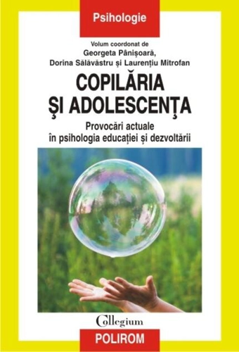 Copilăria și adolescența. Provocări actuale în psihologia educației și dezvoltării