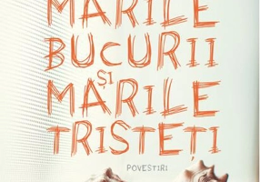 Marile bucurii şi marile tristeţi