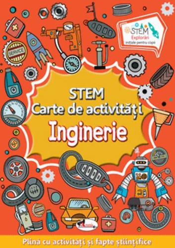 STEM. Inginerie. Carte de activități