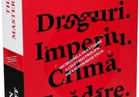 The Mastermind. Droguri. Imperiu. Crimă. Trădare. Incredibila vânătoare a celui mai prolific infractor high tech