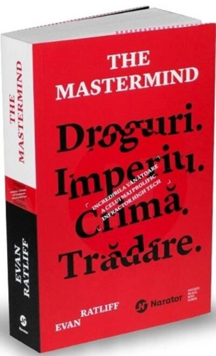 The Mastermind. Droguri. Imperiu. Crimă. Trădare. Incredibila vânătoare a celui mai prolific infractor high tech