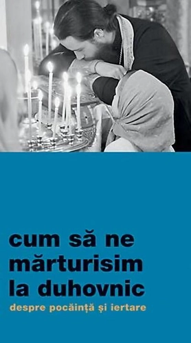 Cum să ne mărturisim la duhovnic