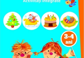 Mă joc și învăț. Sărbători. Activități integrate. 3-4 ani